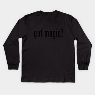 Got Magic? Kids Long Sleeve T-Shirt